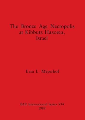 Cover image for The Bronze Age Necropolis at Kibbutz Hazorea, Israel