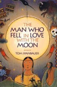 Cover image for The Man Who Fell in Love with the Moon: A Novel