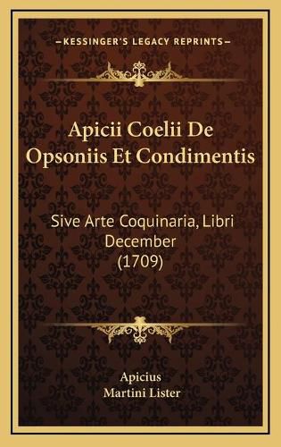 Cover image for Apicii Coelii de Opsoniis Et Condimentis: Sive Arte Coquinaria, Libri December (1709)