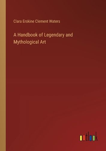 A Handbook of Legendary and Mythological Art