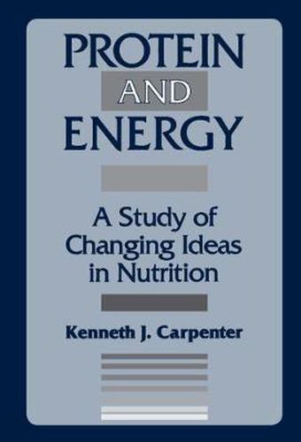 Cover image for Protein and Energy: A Study of Changing Ideas in Nutrition