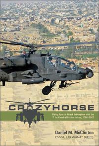 Cover image for Crazyhorse: Flying Apache Attack Helicopters with the 1st Cavalry Division in Iraq, 2006-2007