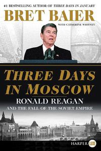 Cover image for Three Days in Moscow: Ronald Reagan and the Fall of the Soviet Empire