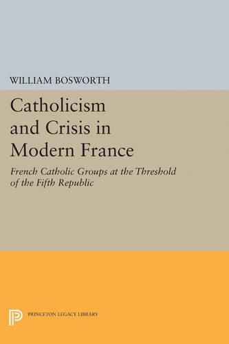 Cover image for Catholicism and Crisis in Modern France