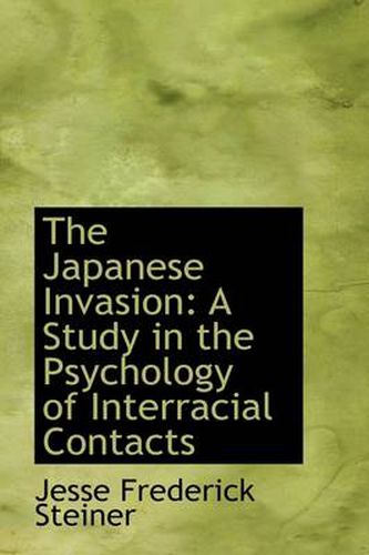 Cover image for The Japanese Invasion: A Study in the Psychology of Interracial Contacts