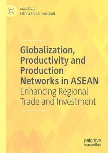 Cover image for Globalization, Productivity and Production Networks in ASEAN: Enhancing Regional Trade and Investment