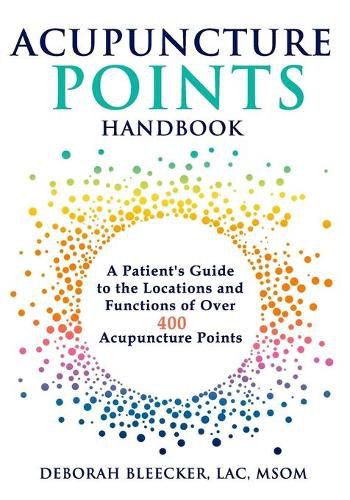 Cover image for Acupuncture Points Handbook: A Patient's Guide to the Locations and Functions of over 400 Acupuncture Points
