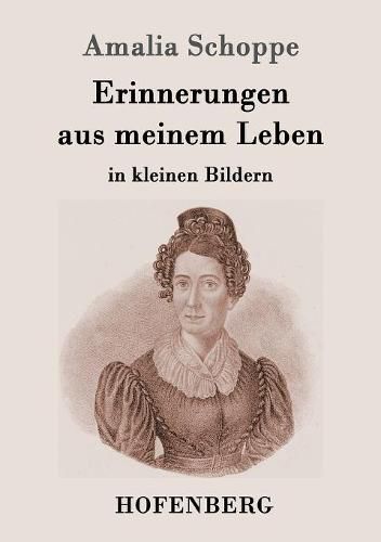 Erinnerungen aus meinem Leben: in kleinen Bildern