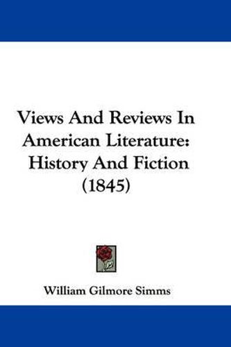 Cover image for Views and Reviews in American Literature: History and Fiction (1845)