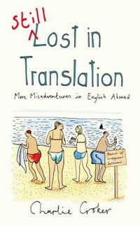 Cover image for Still Lost in Translation: More Misadventures in English Abroad