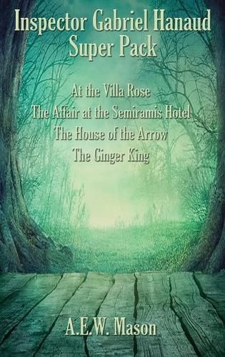 Cover image for Inspector Gabriel Hanaud Super Pack: At the Villa Rose, The Affair at the Semiramis Hotel, The House of the Arrow, and The Ginger King