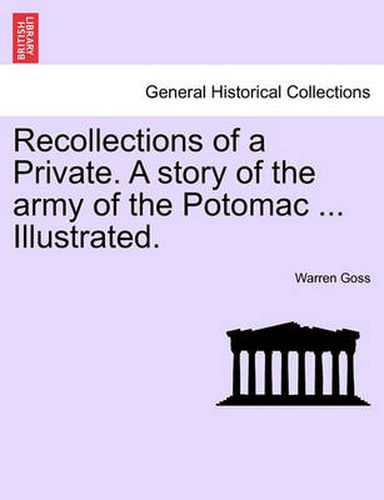 Cover image for Recollections of a Private. a Story of the Army of the Potomac ... Illustrated.