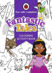 Cover image for Fun With Ladybird: Colouring Activity Book: Fantastic Tales