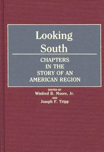 Cover image for Looking South: Chapters in the Story of an American Region