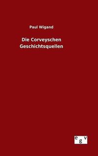 Cover image for Die Corveyschen Geschichtsquellen