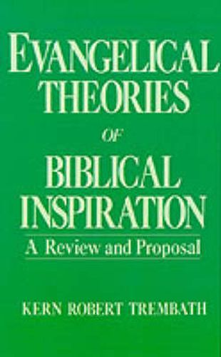 Cover image for Evangelical Theories of Biblical Inspiration: A Review and Proposal