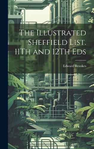 Cover image for The Illustrated Sheffield List. 11Th and 12Th Eds