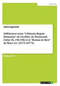 Cover image for Differences entre L'Historia Regum Britanniae de Geoffrey de Monmouth (Liber IX, 156-158) et le Roman de Brut de Wace (vv. 10171-10774)