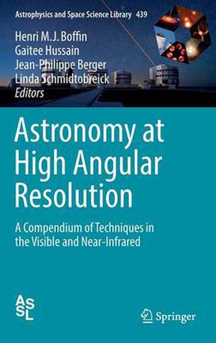 Astronomy at High Angular Resolution: A Compendium of Techniques in the Visible and Near-Infrared