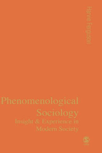 Cover image for Phenomenological Sociology: Experience and Insight in Modern Society