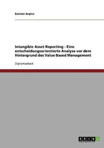 Cover image for Intangible Asset Reporting - Eine entscheidungsorientierte Analyse vor dem Hintergrund des Value Based Management