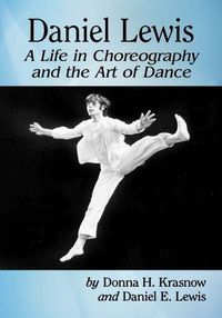 Cover image for Daniel Lewis: A Life in Choreography and the Art of Dance