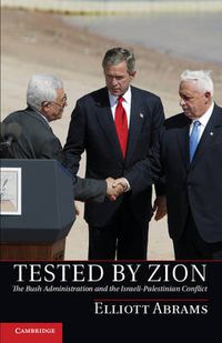 Cover image for Tested by Zion: The Bush Administration and the Israeli-Palestinian Conflict