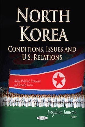 Cover image for North Korea: Conditions, Issues & U.S. Relations