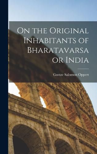 Cover image for On the Original Inhabitants of Bharatavarsa or India