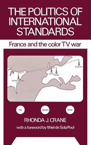 Cover image for The Politics of International Standards: France and the Color TV War