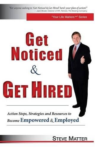 Cover image for Get Noticed & Get Hired: Action Steps, Strategies and Resources to Become Empowered & Employed