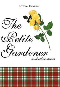 Cover image for The Petite Gardener: And Other Stories