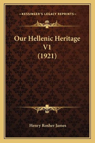 Cover image for Our Hellenic Heritage V1 (1921)