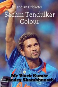 Cover image for Sachin Tendulkar Colour: Indian Cricketer