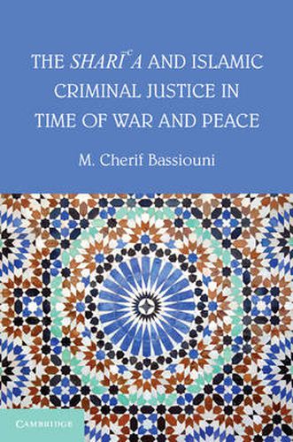 The Shari'a and Islamic Criminal Justice in Time of War and Peace