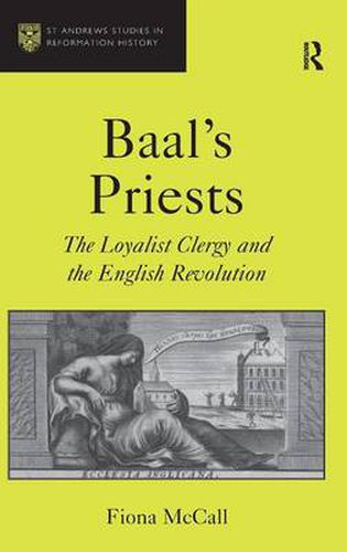 Cover image for Baal's Priests: The Loyalist Clergy and the English Revolution