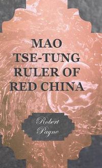 Cover image for Mao Tse-Tung Ruler of Red China