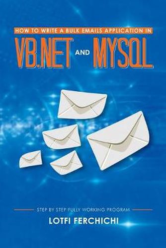 Cover image for How to Write a Bulk Emails Application in VB.NET and MySQL: Step by Step Fully Working Program