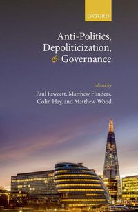 Cover image for Anti-Politics, Depoliticization, and Governance