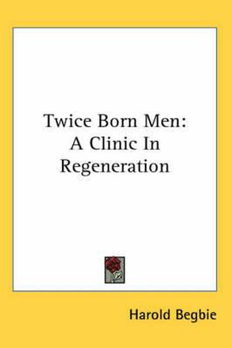 Cover image for Twice Born Men: A Clinic in Regeneration