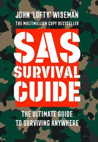 Cover image for SAS Survival Guide: How to Survive in the Wild, on Land or Sea