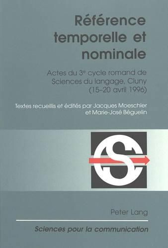 Cover image for Reference Temporelle Et Nominale: Actes Du 3e Cycle Romand de Sciences Du Langage, Cluny (15-20 Avril 1996)