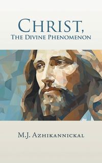 Cover image for Christ, The Divine Phenomenon