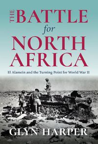 Cover image for The Battle for North Africa: El Alamein and the Turning Point for World War II