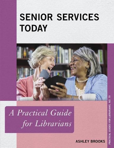 Senior Services Today: A Practical Guide for Librarians