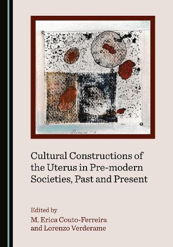 Cover image for Cultural Constructions of the Uterus in Pre-modern Societies, Past and Present