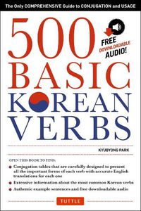 Cover image for 500 Basic Korean Verbs: The Only Comprehensive Guide to Conjugation and Usage (Downloadable Audio Files Included)