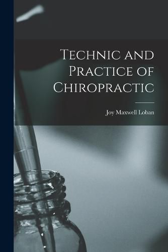 Cover image for Technic and Practice of Chiropractic
