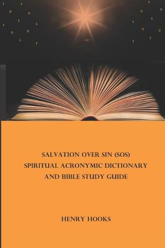 Cover image for Salvation Over Sin (SOS) Spiritual Acronymic Dictionary and Bible Study Guide