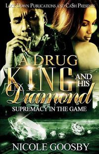 Cover image for A Drug King and His Diamond: Supremacy in the Game